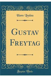 Gustav Freytag (Classic Reprint)