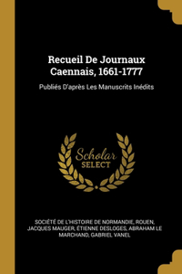 Recueil De Journaux Caennais, 1661-1777