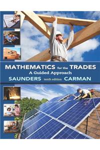 Mathematics for the Trades with MyMathLab Access Card Package: A Guided Approach