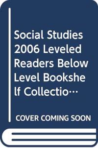 Social Studies 2006 Leveled Readers Below Level Bookshelf Collection Grade K
