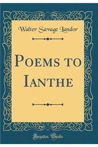 Poems to Ianthe (Classic Reprint)