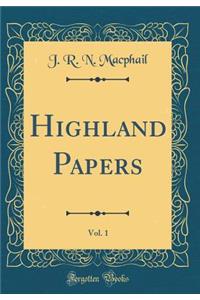 Highland Papers, Vol. 1 (Classic Reprint)