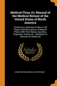 Medical Flora; Or, Manual of the Medical Botany of the United States of North America