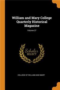 William and Mary College Quarterly Historical Magazine; Volume 27