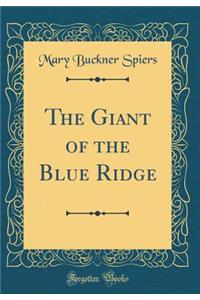 The Giant of the Blue Ridge (Classic Reprint)