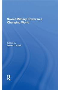 Soviet Military Power in a Changing World