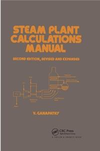 Steam Plant Calculations Manual, Revised and Expanded