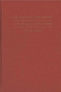 Q. Aurelius Symmachus: A Political Biography