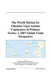 The World Market for Ethylene-Vinyl Acetate Copolymers in Primary Forms