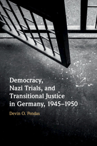 Democracy, Nazi Trials, and Transitional Justice in Germany, 1945–1950