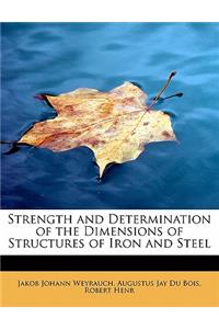 Strength and Determination of the Dimensions of Structures of Iron and Steel