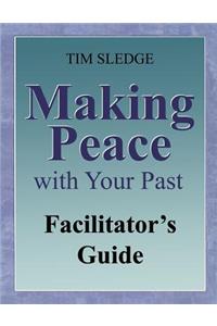 Making Peace with Your Past Facilitator's Guide