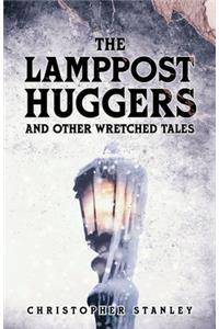 Lamppost Huggers and Other Wretched Tales