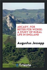 Arcady, for Better for Worse: A Study of Rural Life in England