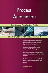 Process Automation The Ultimate Step-By-Step Guide