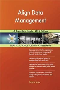 Align Data Management A Complete Guide - 2019 Edition