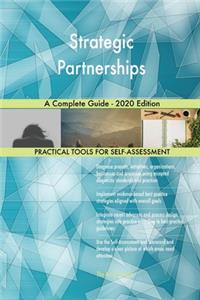 Strategic Partnerships A Complete Guide - 2020 Edition