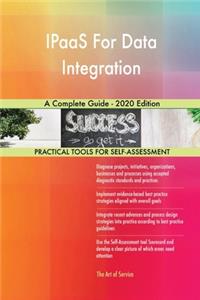 IPaaS For Data Integration A Complete Guide - 2020 Edition