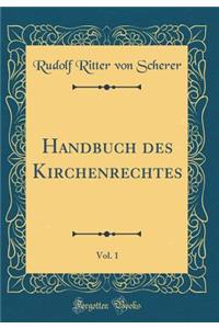 Handbuch des Kirchenrechtes, Vol. 1 (Classic Reprint)