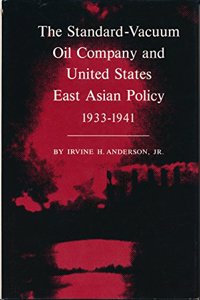 The Standard-Vacuum Oil Company and United States East Asian Policy, 1933-1941