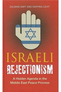 Israeli Rejectionism: A Hidden Agenda in the Middle East Peace Process