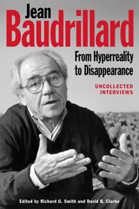 Jean Baudrillard: From HyperReality to Disappearance