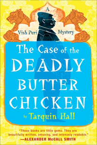 The Case of the Deadly Butter Chicken: Vish Puri, Most Private Investigator: Vish Puri, Most Private Investigator