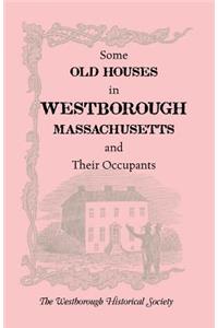 Some Old Houses in Westborough, Massachusetts and Their Occupants. with an Account of the Parkman Diaries