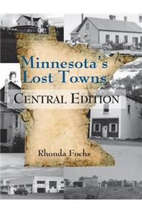 Minnesota's Lost Towns: Central Edition