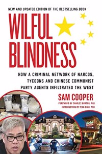 Wilful Blindness, How Criminal a Network of Narcos, Tycoons and Chinese Communist Party gents Infiltrated the West