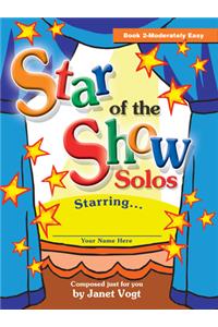 Star of the Show Solos - Book 2, Moderately Easy