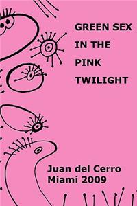 Green Sex in the Pink Twilight