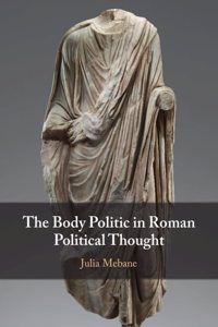Body Politic in Roman Political Thought