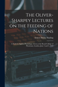 Oliver-Sharpey Lectures on the Feeding of Nations
