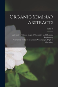 Organic Seminar Abstracts; 1945-46