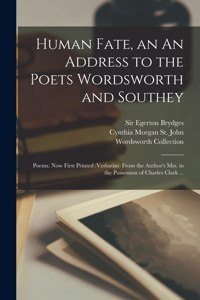 Human Fate, an An Address to the Poets Wordsworth and Southey