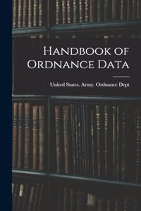 Handbook of Ordnance Data