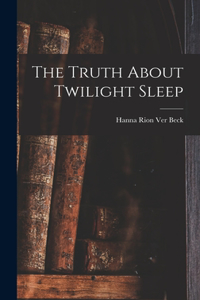 Truth About Twilight Sleep