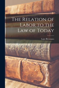 Relation of Labor to the Law of Today