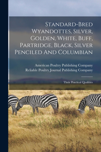 Standard-bred Wyandottes, Silver, Golden, White, Buff, Partridge, Black, Silver Penciled And Columbian