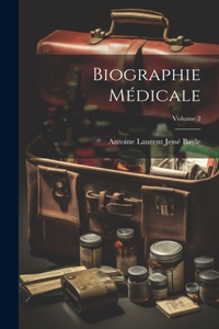 Biographie Médicale; Volume 2