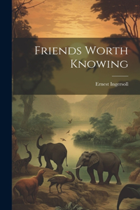 Friends Worth Knowing
