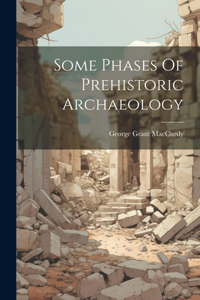 Some Phases Of Prehistoric Archaeology