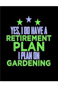 Yes I Have a Retirement Plan I Plan on Gardening