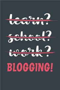 Learn? School? Work? Blogging!