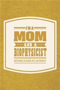 I'm A Mom And A Biophysicist Nothing Scares Me Anymore!
