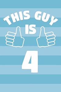Notebook for 4 Year Old Boy - This Guy Is 4 Years Old - Boys Journal - 4th Birthday Gift For Boys