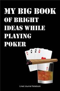 My Big Book Of Bright Ideas While Playing Poker