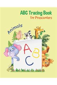 Animals ABC Tracing Book For Preschoolers: Toddlers And Kids. Coloring And Letter Tracing Book, Practice For Kids, Ages 3-5, Alphabet Writing Practic