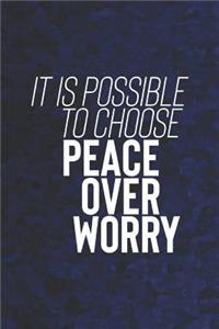 It Is Possible To Choose Peace Over Worry